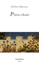 Couverture du livre « Plain-chant » de Robert Marteau aux éditions Champ Vallon