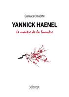 Couverture du livre « Yannick Haenel : le maître de la lumière » de Gianluca Chiadini aux éditions Verone