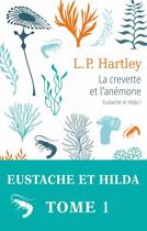Couverture du livre « Eustache et Hilda Tome 1 ; la crevette et l'anémone » de Leslie Poles Hartley aux éditions Table Ronde