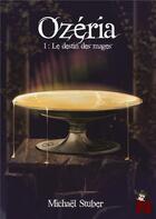 Couverture du livre « Ozéria t.1 ; le destin des mages » de Michael Stuber aux éditions Nanachi