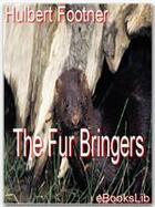 Couverture du livre « The Fur Bringers » de Hulbert Footner aux éditions Ebookslib