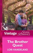 Couverture du livre « The Brother Quest (Mills & Boon Vintage Superromance) (The Luchetti Br » de Handeland Lori aux éditions Mills & Boon Series