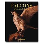 Couverture du livre « Falcons from Saudi Arabia » de Oliver Pilcher et Tracy Gray aux éditions Assouline
