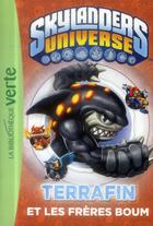 Couverture du livre « Skylanders Universe Tome 4 : Terrafin et les frères Boum » de Martin Zeller et Collectif aux éditions Hachette Jeunesse