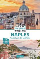 Couverture du livre « Un grand week-end : Naples ; Pompéi, Capri, côte amalfitaine » de Collectif Hachette aux éditions Hachette Tourisme