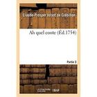 Couverture du livre « Ah quel conte. Partie 3 » de Crebillon C-P. aux éditions Hachette Bnf