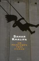 Couverture du livre « Un printemps très chaud » de Sahar Khalifa aux éditions Seuil