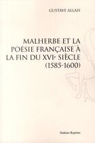 Couverture du livre « Malherbe et la poésie francaise à la fin du XVIè siècle (1585-1600) » de Gustave Allais aux éditions Slatkine Reprints