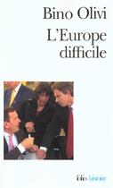 Couverture du livre « L'europe difficile - histoire politique de la construction europeenne » de Bino Olivi aux éditions Folio