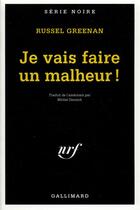 Couverture du livre « Je vais faire un malheur » de Russell H. Greenan aux éditions Gallimard