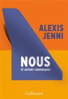 Couverture du livre « Nous, et autres chroniques » de Alexis Jenni aux éditions Gallimard