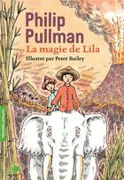 Couverture du livre « La magie de Lila » de Peter Bailey et Philip Pullman aux éditions Gallimard-jeunesse