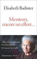 Couverture du livre « Messieurs, encore un effort... » de Elisabeth Badinter aux éditions Flammarion