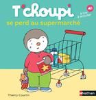 Couverture du livre « T'choupi se perd au supermarché » de Thierry Courtin aux éditions Nathan