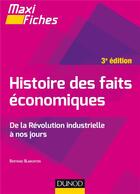 Couverture du livre « Maxi fiches : histoire des faits économiques ; de la révolution industrielle à nos jours (3e édition) » de Bertrand Blancheton aux éditions Dunod