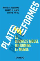 Couverture du livre « Plateformes : le business model qui domine le monde » de David B. Yoffie et Michael A. Cusumano et Annabelle Gawer aux éditions Dunod