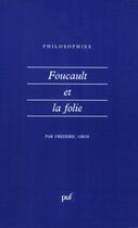 Couverture du livre « Foucault et la folie » de Frederic Gros aux éditions Puf