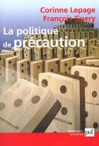 Couverture du livre « La politique de précaution » de Corinne Lepage et Francois Guery aux éditions Puf