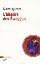 Couverture du livre « L'histoire des évangiles » de Michel Quesnel aux éditions Cerf