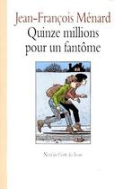 Couverture du livre « Quinze millions pour un fantome » de Jean-Francois Menard aux éditions Ecole Des Loisirs