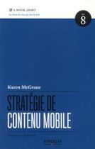 Couverture du livre « Stratégie de contenu mobile » de Karen Mcgrane aux éditions Eyrolles