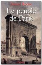 Couverture du livre « Le Peuple de Paris : Essai sur la culture populaire au XVIIIe siècle » de Daniel Roche aux éditions Fayard