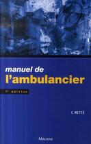 Couverture du livre « Manuel de l'ambulancier (7e édition) » de Mette C. aux éditions Maloine