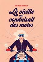Couverture du livre « La vieille qui conduisait des motos » de Anne-France Dautheville aux éditions Payot