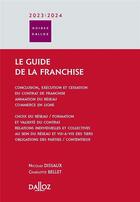 Couverture du livre « Le guide de la franchise (édition 2023/2024) » de Nicolas Dissaux et Charlotte Bellet aux éditions Dalloz