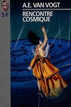 Couverture du livre « Rencontre cosmique *** » de Van Vogt A.E. aux éditions J'ai Lu