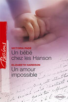 Couverture du livre « Un bébé chez les hanson ; un amour impossible » de Victoria Pade et Elizabeth Harbison aux éditions Harlequin
