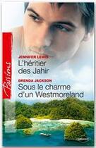 Couverture du livre « L'héritier des Jahir ; sous le charme d'un westmoreland » de Brenda Jackson et Jennifer Lewis aux éditions Harlequin