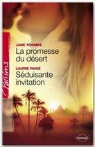 Couverture du livre « La promesse du désert ; séduisante invitation » de Laurie Paige et Jane Toombs aux éditions Harlequin