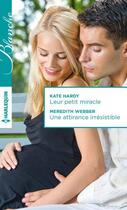 Couverture du livre « Leur petit miracle ; une attirance irrésistible » de Kate Hardy et Meredith Webber aux éditions Harlequin