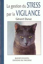 Couverture du livre « Gestion du stress par la vigilance » de Gerard Duruz aux éditions Buchet Chastel