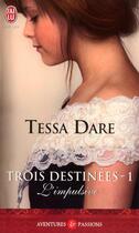 Couverture du livre « Trois destinées Tome 1 ; l'impulsive » de Tessa Dare aux éditions J'ai Lu