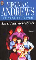 Couverture du livre « La saga de Heaven Tome 1 ; les enfants des collines » de Virginia C. Andrews aux éditions J'ai Lu