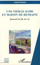 Couverture du livre « Une vieille dame en maison de retraite » de Joseph Barbaro aux éditions L'harmattan
