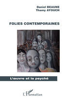 Couverture du livre « Folies contemporaines » de Daniel Beaune et Thamy Ayouch aux éditions Editions L'harmattan