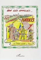 Couverture du livre « On les appelait... les harkis ; et pourtant ils étaient soldats de France » de Gilbert Carreras aux éditions Editions L'harmattan