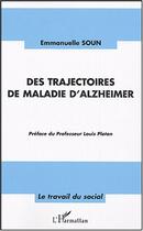 Couverture du livre « Des trajectoires de maladie d'Alzheimer » de Emmanuelle Soun aux éditions Editions L'harmattan