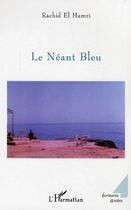 Couverture du livre « Le neant bleu » de Rachid El Hamri aux éditions Editions L'harmattan