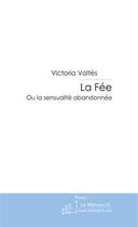 Couverture du livre « La fee » de Valtes Victoria aux éditions Editions Le Manuscrit