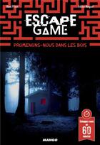 Couverture du livre « Escape game : promenons-nous dans les bois... » de Remi Prieur et Fabien Minguet aux éditions Mango