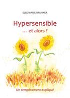 Couverture du livre « Hypersensible et alors ? un tempérament expliqué » de Else Marie Bruhner aux éditions Books On Demand