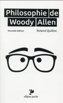 Couverture du livre « La philosophie de Woody Allen ; poche » de Roland Quilliot aux éditions Ellipses