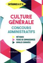 Couverture du livre « Culture générale ; concours administratifs ; catégories A et B » de Herve Bousquet aux éditions Ellipses