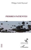 Couverture du livre « Pierres patientes » de Philippe Andre Raynaud aux éditions L'harmattan