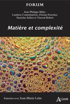 Couverture du livre « Matière et complexité » de Lambros Couloubaritsis et Jean-Philippe Milet et Jean-Marie Lehn aux éditions Atlande Editions