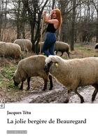 Couverture du livre « La jolie bergère de Beauregard » de Jacques Tetu aux éditions Complicites